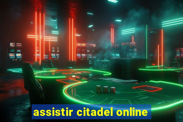 assistir citadel online